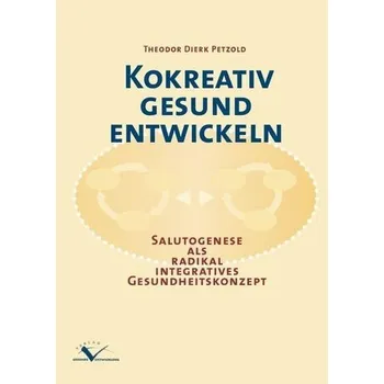 Kokreativ gesund entwickeln - Petzold, Theodor D.