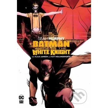 Batman: Curse of the White Knight - Sean Murphy, Klaus Janson DC Comics