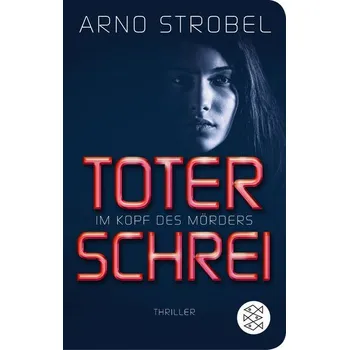 Im Kopf des Mörders - Toter Schrei - Strobel, Arno