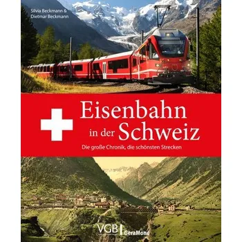 Eisenbahn in der Schweiz - Beckmann, Dietmar