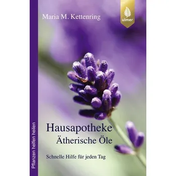 Hausapotheke Ätherische Öle - Kettenring, Maria M. [DE] (2024, Brožovaná, Ulmer Eugen Verlag)