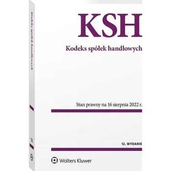 Kodeks spółek handlowych. Przepisy - praca zbiorowa [PL] (2022, Brožovaná, Wolters Kluwer)