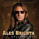 Aleš Brichta: Výlet do bájí (Zlatá kolekce)(3CD)