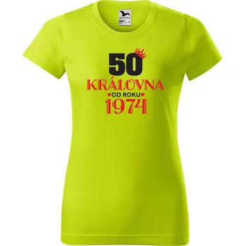 Dámské oblečení DOBRÝ TRIKO Dámské tričko s potiskem Královna od roku Barva: Limetková, Velikost: L