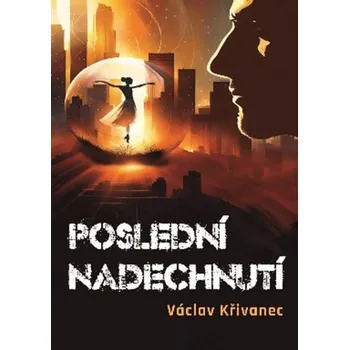 Poslední nadechnutí - Václav Křivanec (2024, pevná)