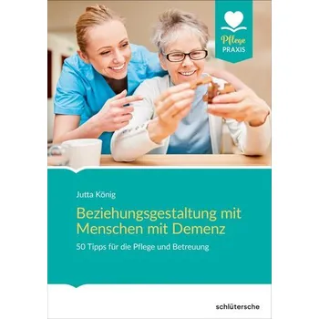 Beziehungsgestaltung mit Menschen mit Demenz - König, Jutta
