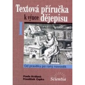 Textová příručka k výuce dějepisu I. - Pavla Králová