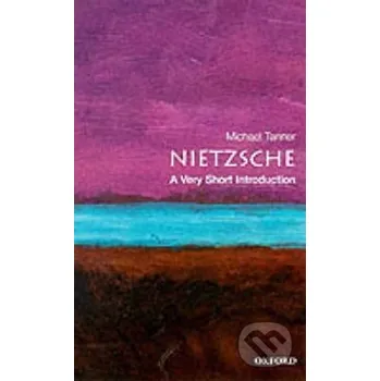 Beletrie pro dospělé Nietzsche: A Very Short Introduction - Michael Tanner Oxford University Press