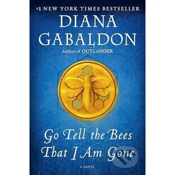 Go Tell The Bees That I Am Gone - Diana Gabaldon Bantam Press
