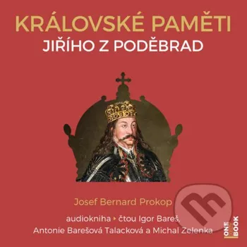 Královské paměti Jiřího z Poděbrad - Josef Bernard Prokop OneHotBook