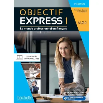 Francouzský jazyk Objectif Express 3e edition: Livre de l'eleve A1/A2 - Hachette Francais Langue Étrangere Hachette Francais Langue Étrangere