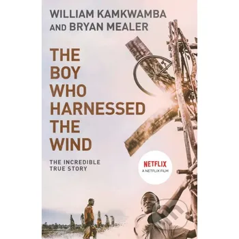 Literární biografie The Boy Who Harnessed the Wind - William Kamkwamba, Bryan Mealer HarperCollins