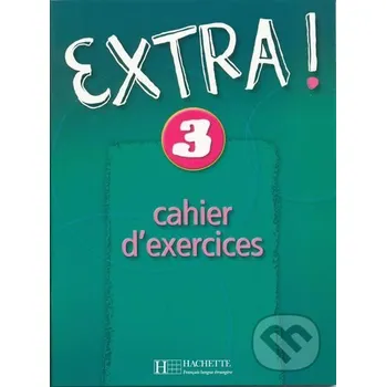Extra ! 3: Pracovní sešit - Fabienne Gallon Hachette Francais Langue Étrangere