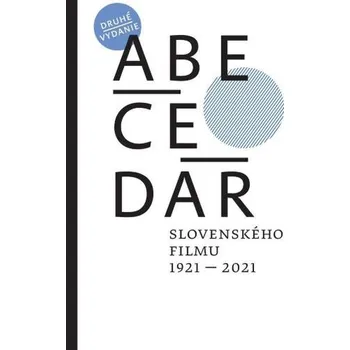 Umění Abecedár slovenského filmu 1921 – 2021 (2. vydanie) - Martin Kaňuch