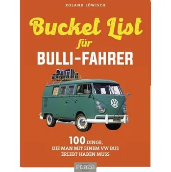 Die Bucket-List für Bulli-Fahrer - Löwisch, Roland