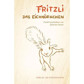 Pohádka Fritzli, das Eichhörnchen - Sturm, Johannes [DE] (2024, Brožovaná / brožovaná, Verlag am Goetheanum)
