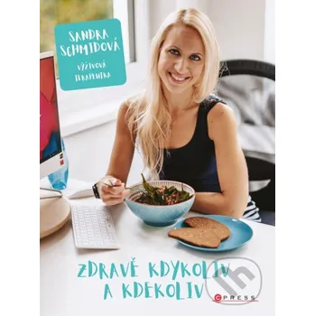 Zdravě kdykoliv a kdekoliv - Sandra Schmidová CPRESS