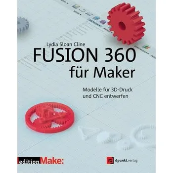Fusion 360 für Maker - Cline, Lydia Sloan [DE] (2018, Brožovaná, Dpunkt.Verlag GmbH)
