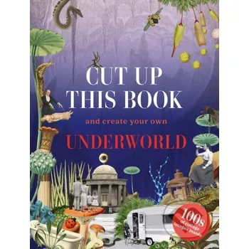 Umění Cut Up This Book and Create Your Own Underworld - Eliza Scott, Marta Costa Planas (Ilustrátor) Skittledog