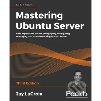 Cizojazyčná kniha Mastering Ubuntu Server - Jay Lacroix Packt