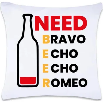 Dekorativní polštářek DOBRÝ TRIKO Polštář s potiskem 40 x 40 cm Need beer Oboustranný tisk: NE