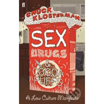 Sex, Drugs, and Cocoa Puffs - Chuck Klosterman Faber and Faber