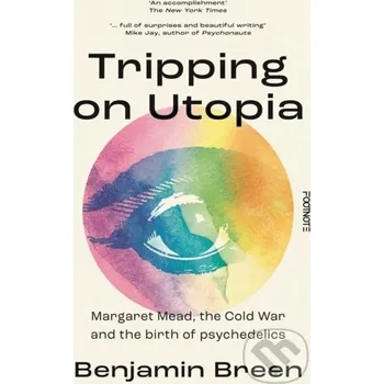 Populárně naučná literatura pro dospělé Tripping on Utopia - Benjamin Breen Footnote Press Ltd