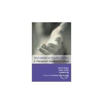 Self-Harm in Young People: A Therapeutic Assessment Manual - Rôzni autori (editori) Hodder Education