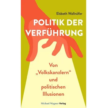 Politik der Verführung - Wallnöfer, Elsbeth
