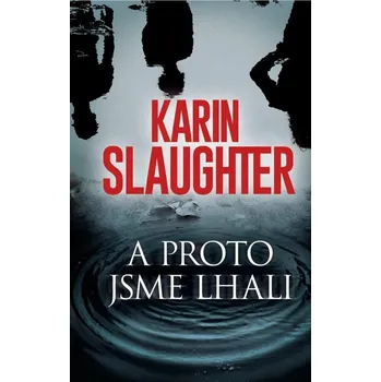 A proto jsme lhali - Karin Slaughter (2024, pevná)