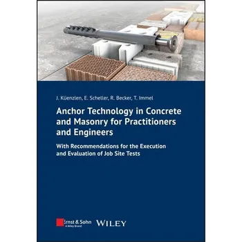Anchor Technology in Concrete and Masonry for Practitioners and Engineers - Küenzlen, Jürgen H. R. [DE] (2024, Brožovaná, Ernst W. + Sohn Verlag)