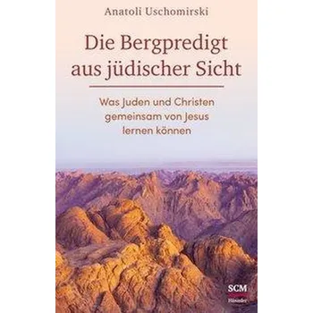 Literární biografie Die Bergpredigt aus jüdischer Sicht - Uschomirski, Anatoli