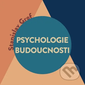 Psychologie budoucnosti - Stanislav Grof Tympanum