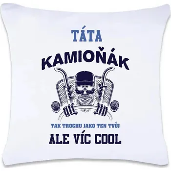 Dekorativní polštářek DOBRÝ TRIKO Polštář s potiskem Táta kamioňák 40 x 40 cm Oboustranný tisk: NE