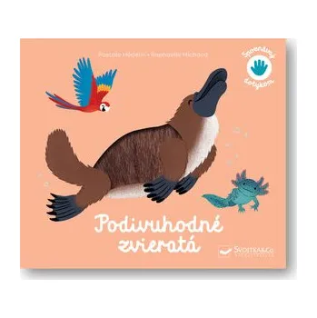 Kniha Svojtka § Co., s.r.o. Spoznávaj dotykom Podivuhodné zvieratá