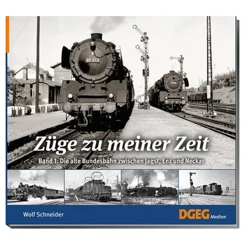 Züge zu meiner Zeit, Band 1 - Schneider, Wolf