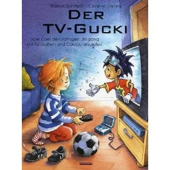 Pohádka Der TV-Gucki oder über den richtigen Umgang mit Fernsehen und Computerspielen, m. Holzfigur - Spathelf, Bärbel
