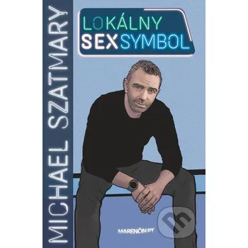 Kniha Lokálny sexsymbol - Michael Szatmary Marenčin PT