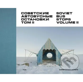 Soviet Bus Stops Volume II - Christopher Herwig Fuel
