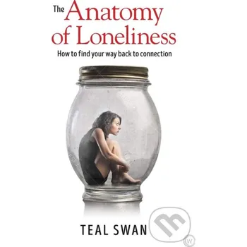 Cizojazyčná kniha The Anatomy of Loneliness - Teal Swan Watkins Publishing