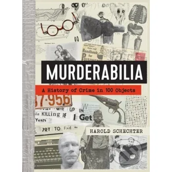 Populárně naučná literatura pro dospělé Murderabilia - Harold Schechter Workman