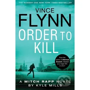 Order To Kill - Kyle Mills, Vince Flynn Simon & Schuster