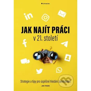 Kniha Jak najít práci v 21. století - Jan Tegze Grada