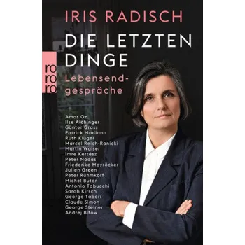 Die letzten Dinge - Radisch, Iris