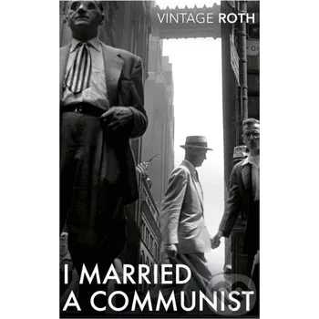 Beletrie pro dospělé I Married a Communist - Philip Roth Vintage