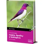 Chováme majny, špačky a leskoptve - Michal Straka (2024, pevná)