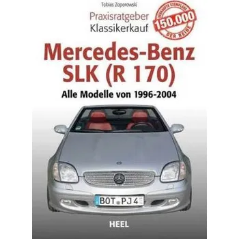Praxisratgeber Klassikerkauf Mercedes-Benz SLK (R 170) - Zoporowski, Tobias