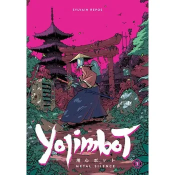 Komiks pro dospělé Yojimbot Volume 1: Metal Silence - Repos, Sylvain