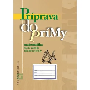 Matematika Príprava do prímy - matematika pre 5. ročník základnej školy