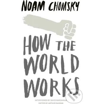 How the World Works - Noam Chomsky Hamish Hamilton